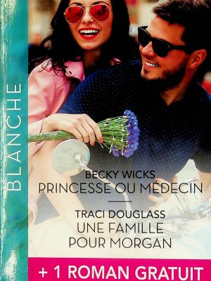Princesse ou médecin - Une famille pour Morgan - Le bonheur d'une pédiatre