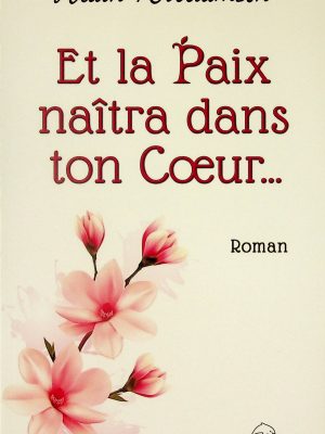 Et la paix naîtra dans ton coeur...