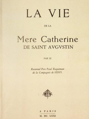 La Vie de la Mère Catherine de Saint-Augustin