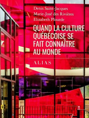 Quand la culture québécoise se fait connaître au monde