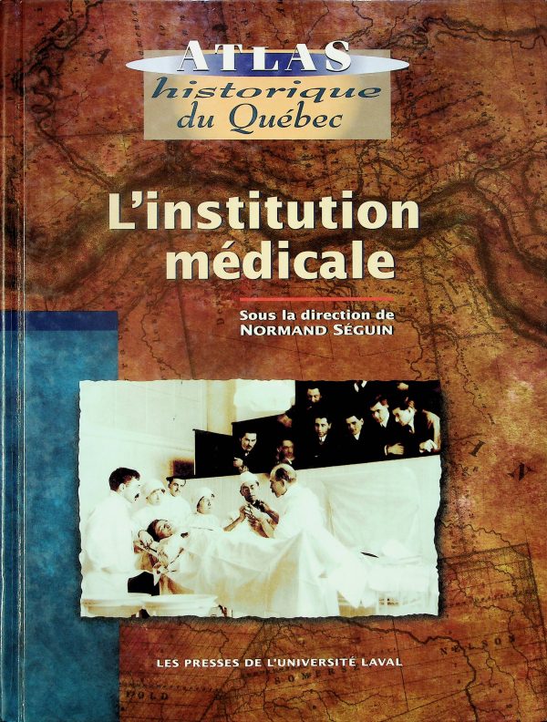 Atlas historique du Québec - L'institution médicale