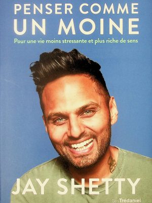 Penser comme un moine - Pour une vie moins stressante et plus riche de sens