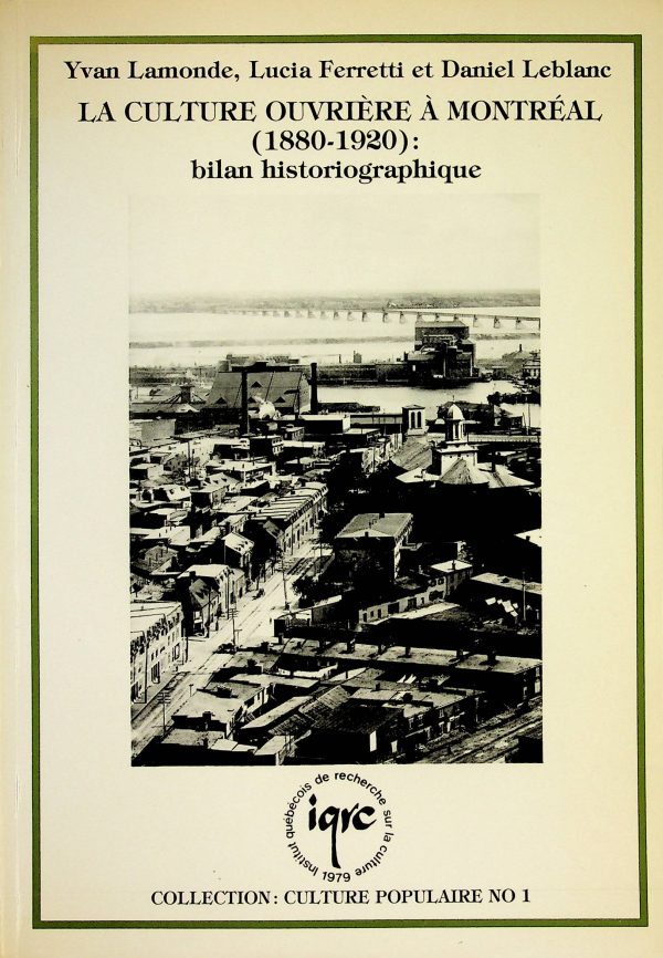 La culture ouvrière à Montréal (1880-1920) : bilan historiographique