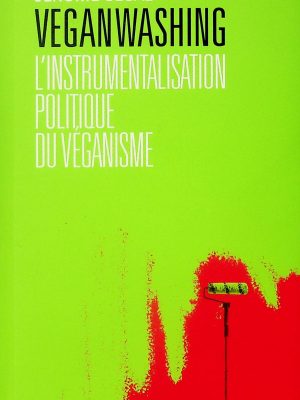 Veganwashing - L'instrumentalisation politique du véganisme