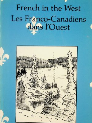 French in the West - Les Franco-Canadiens dans l'Ouest