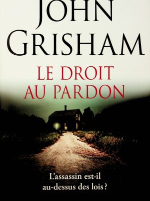 Le Droit au pardon - L'assassin est-il au-dessus des lois ?