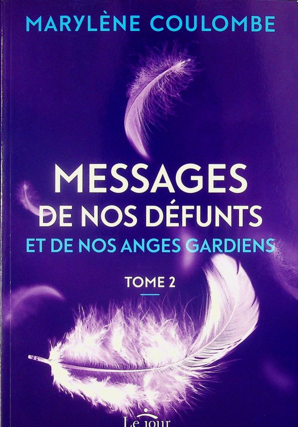 Messages de nos défunts et de nos anges gardiens T. 02