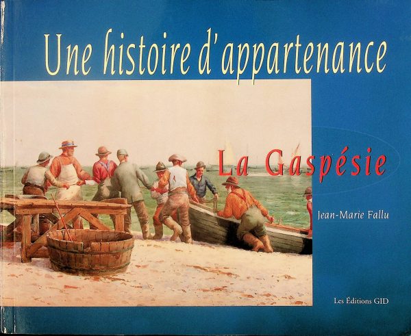 Une histoire d'appartenance - La Gaspésie