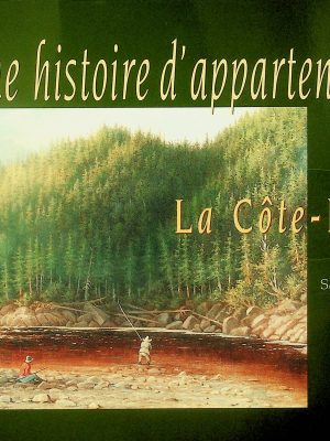 Une histoire d'appartenance - La Côte-Nord