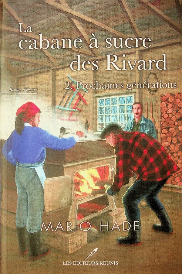 La cabane à sucre des Rivard T. 02 - Prochaines générations