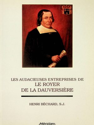 Les audacieuses entreprises de Le Royer de la Dauversière