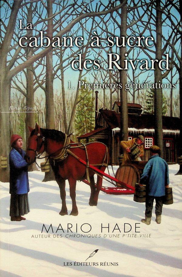 La cabane à sucre des Rivard - T. 01 Premières générations