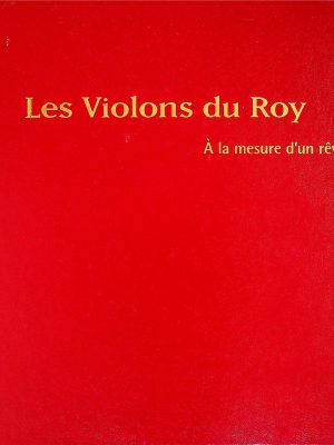 Les violons du Roy - À la mesure d'un rêve
