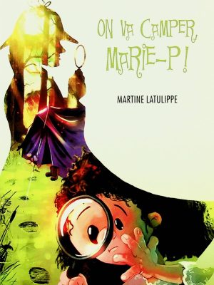 Les aventures de Marie-P T. 11 - On va camper, Marie-P!