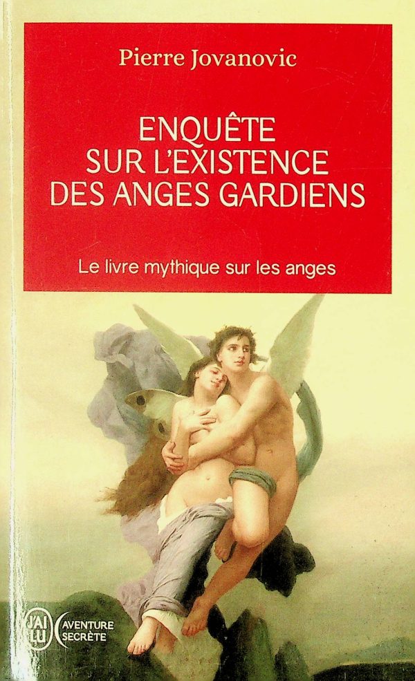 Enquête sur l'existence des anges gardiens - Le livre mythique sur les anges