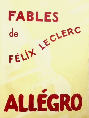 Fables de Félix Leclerc - Allégro