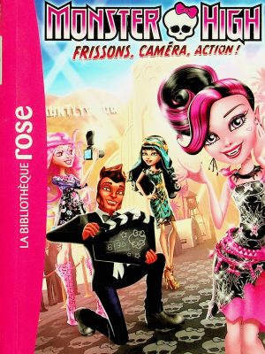 Bibliothèque rose - Monster High T. 04 - Frissons, caméra, action!