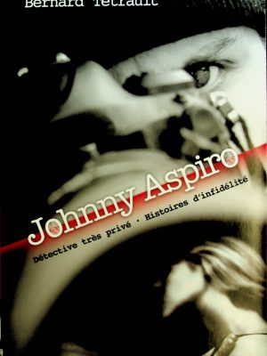 Johnny Aspiro - Détective très privé - Histoires d'infédélité