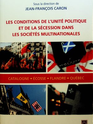 Les conditions de l'unité politique et de la sécession dans les sociétés multinationales