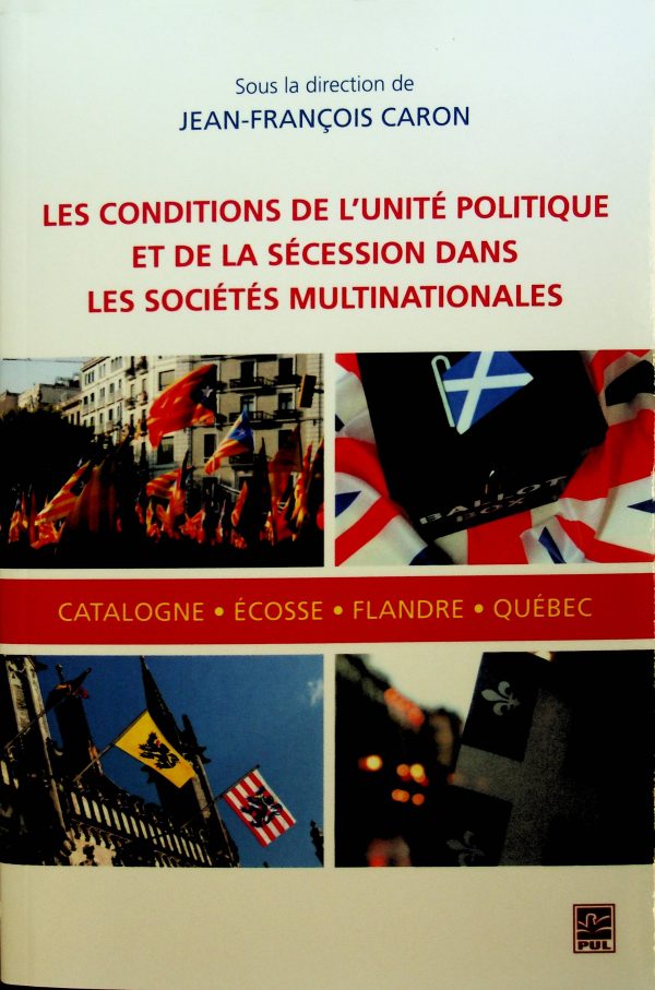 Les conditions de l'unité politique et de la sécession dans les sociétés multinationales