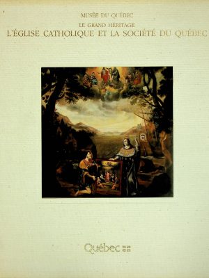 Le Grand Héritage - L'Église catholique et la société du Québec