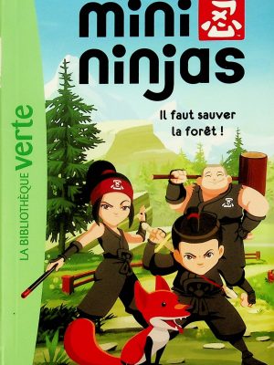 La Bibliothèque verte - Mini ninjas T. 01 - Il faut sauver la forêt!