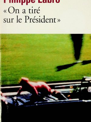 «On a tiré dur le Président» (Kennedy, John-F.)