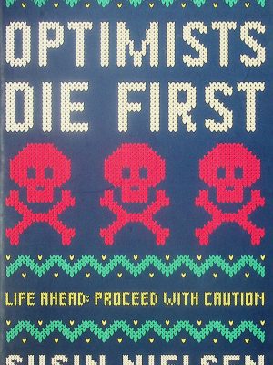 Optimists die first