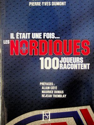 Il était une fois... les Nordiques - 100 joueurs racontent