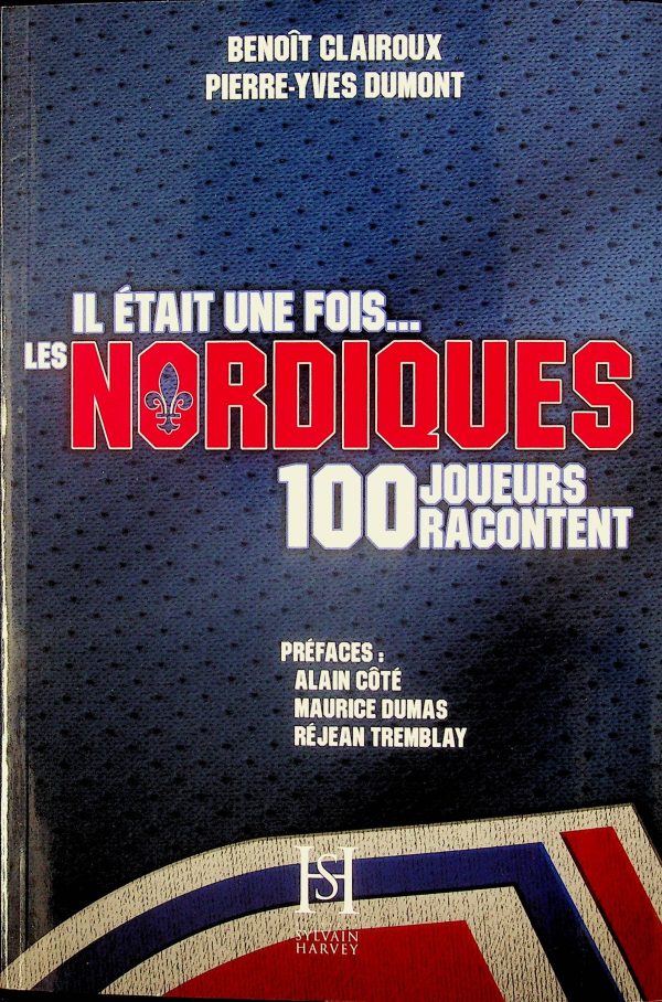 Il était une fois... les Nordiques - 100 joueurs racontent