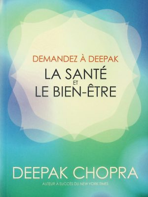 Demandez à Deepak - La santé et le bien-être