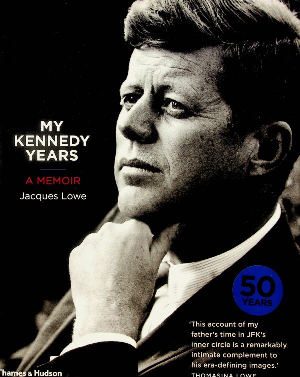 My Kennedy Years - A memoir (Lowe, Jacques)
