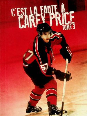 C'est la faute à Carey Price T. 03