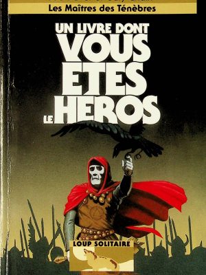 Un livre dont vous êtes le héros - Loup Solitaire T.01 - Les Maîtres des Ténèbres