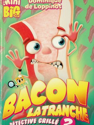 Mon Mini Big à moi - Bacon Latranche, Détective Grillé T.02