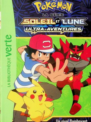 La Bibliothèque verte - Pokémon La série Soleil et Lune ultra-aventures T. 15 - Un rival flamboyant