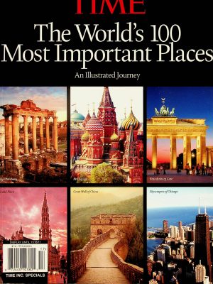 Time - The World's 100 Most Important Places - An Illustrated Journey