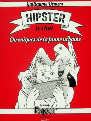 Hipster le chat: chronique de la faune urbaine