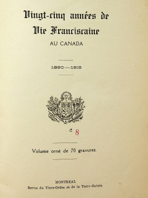 Vingt-cinq années de vie franciscaine au Canada 1890-1915