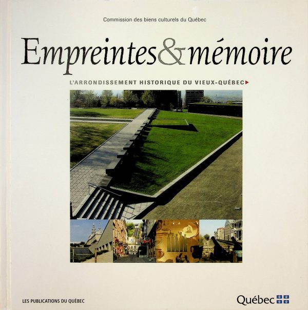 Empreintes & mémoire - L'arrondissement historique du Vieux-Québec