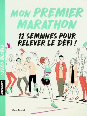 Mon premier marathon - 12 semaines pour relever le défi!