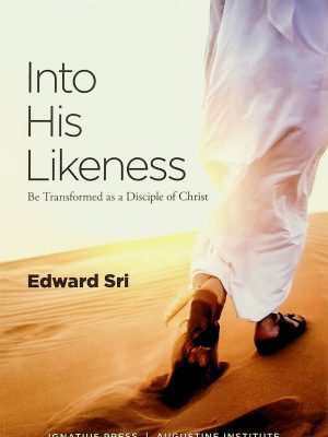 Into His Likeness: Be Transformed as a Disciple of Christ
