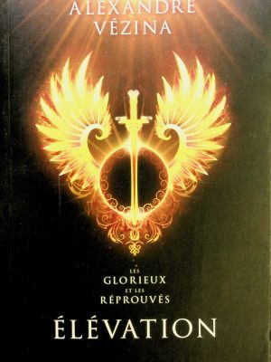 Les Glorieux et les Réprouvés T. 02 - Élévation