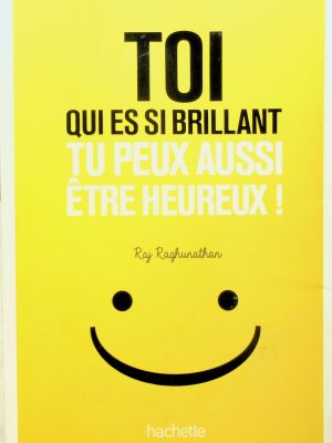 Toi qui est si brillant tu peux aussi être heureux!