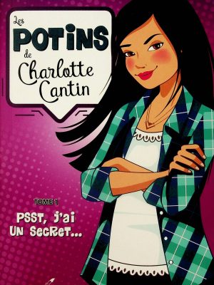 Les potins de Charlotte Cantin T. 01 - Psst, j'ai un secret...