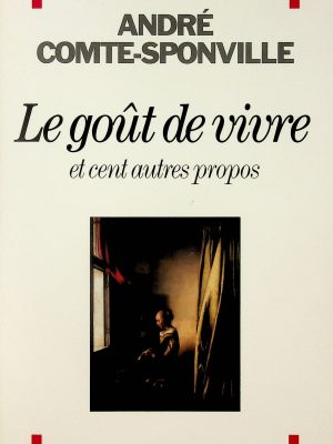 Le goût de vivre et cent autres propos