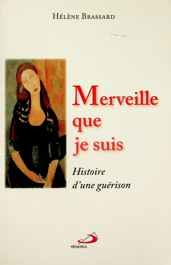 Merveille que je suis - Histoire d'une guérison