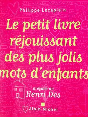 Le petit livre réjouissant des plus jolis mots d'enfants