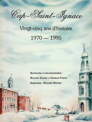 Cap-Saint-Ignace - Vingt-cinq ans d'histoire - 1970-1995