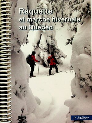 Raquette et marche hivernale au Québec - 2e édition